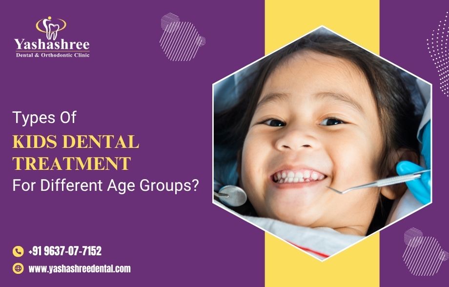  Types of Kids Dental Treatment for Different Age Groups