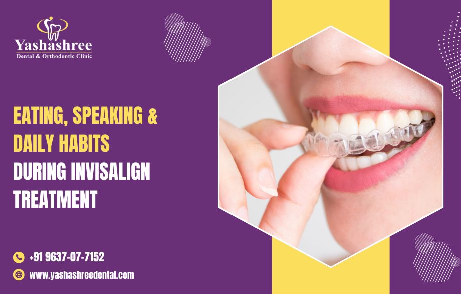 Eating, Speaking & Daily Habits During Invisalign